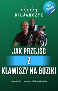 Jak przejść z klawiszy na guziki - Robert Kiljańczyk - ebook