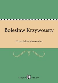 Bolesław Krzywousty - Ursyn Julian Niemcewicz - ebook