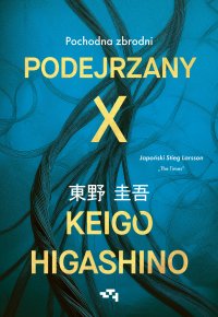 Podejrzany X. Pochodna zbrodni - Keigo Higashino - ebook