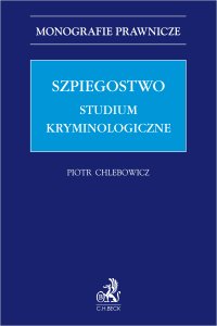 Szpiegostwo. Studium kryminologiczne - prof. UWM Piotr Chlebowicz - ebook