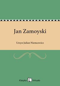 Jan Zamoyski - Ursyn Julian Niemcewicz - ebook