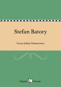 Stefan Batory - Ursyn Julian Niemcewicz - ebook