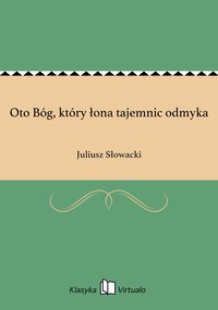Oto Bóg, który łona tajemnic odmyka - Juliusz Słowacki - ebook