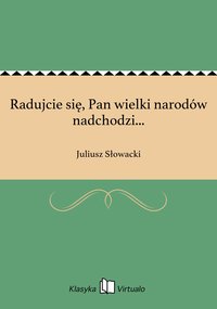 Radujcie się, Pan wielki narodów nadchodzi... - Juliusz Słowacki - ebook