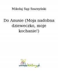 Do Anusie (Moja nadobna dzieweczko, moje kochanie!) - Mikołaj Sęp Szarzyński - ebook