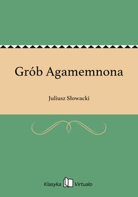 Grób Agamemnona - Juliusz Słowacki - ebook