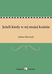 Jeżeli kiedy w tej mojej krainie - Juliusz Słowacki - ebook