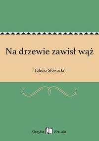 Na drzewie zawisł wąż - Juliusz Słowacki - ebook