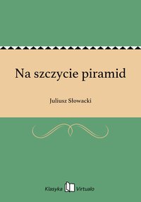 Na szczycie piramid - Juliusz Słowacki - ebook