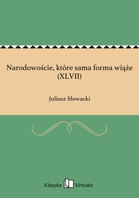 Narodowoście, które sama forma wiąże (XLVII) - Juliusz Słowacki - ebook