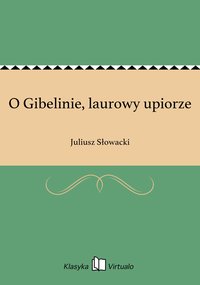 O Gibelinie, laurowy upiorze - Juliusz Słowacki - ebook