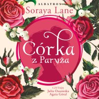 Córka z Paryża - Soraya Lane - audiobook