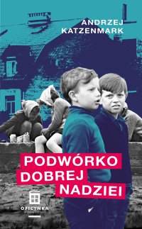 Podwórko dobrej nadziei - Andrzej Katzenmark - ebook