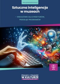 Sztuczna inteligencja w muzeach – wskazówki dla dyrektorów, przegląd programów - Opracowanie zbiorowe - ebook