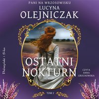 Pani na wrzosowisku. Tom 2. Ostatni nokturn - Lucyna Olejniczak - audiobook