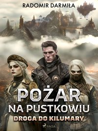 Pożar na pustkowiu. Droga do Kilumary - Radomir Darmiła - ebook