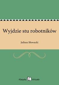 Wyjdzie stu robotników - Juliusz Słowacki - ebook