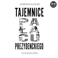 Tajemnice pałacu prezydenckiego - Dominika Długosz - audiobook