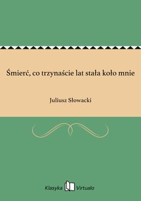 Śmierć, co trzynaście lat stała koło mnie - Juliusz Słowacki - ebook