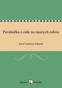Parabołka o ośle na naszych osłów - Józef Andrzej Załuski - ebook
