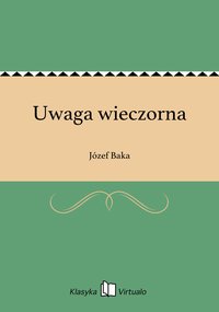 Uwaga wieczorna - Józef Baka - ebook
