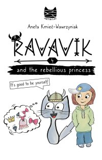 Ravavik and the rebellious princess. It’s good to be yourself - Aneta Kmieć-Wawrzyniak - ebook
