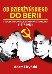 Od Dzierżyńskiego do Berii. Studia o sowieckim prawie terroru (1917‒1953) - Adam Lityński - ebook