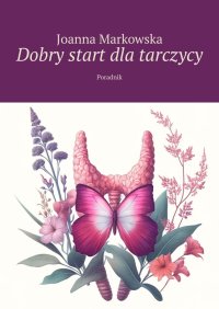 Dobry start dla tarczycy - Joanna Markowska - ebook