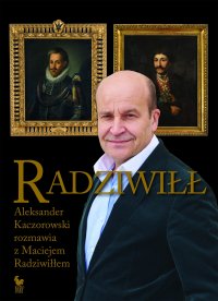 Radziwiłł. Aleksander Kaczorowski rozmawia z Maciejem Radziwiłłem - Aleksander Kaczorowski - ebook