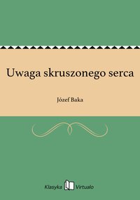 Uwaga skruszonego serca - Józef Baka - ebook
