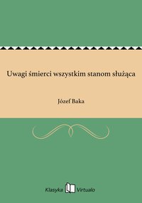 Uwagi śmierci wszystkim stanom służąca - Józef Baka - ebook