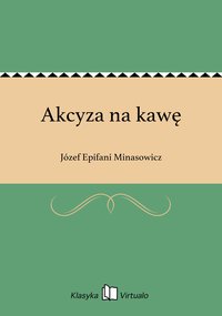 Akcyza na kawę - Józef Epifani Minasowicz - ebook