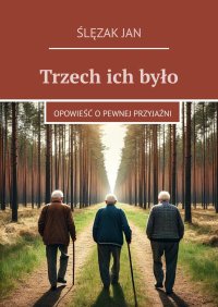 Trzech ich było - Ślęzak Jan - ebook