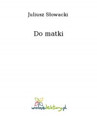 Do matki - Juliusz Słowacki - ebook