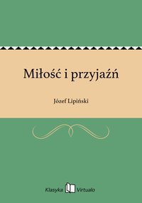 Miłość i przyjaźń - Józef Lipiński - ebook