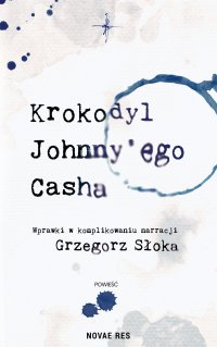 Krokodyl Johnny'ego Casha - Grzegorz Słoka - ebook