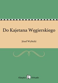 Do Kajetana Węgierskiego - Józef Wybicki - ebook
