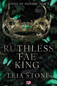 Ruthless Fae King. Kings of Avalier. Tom 3 - Leia Stone - ebook