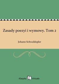 Zasady poezyi i wymowy. Tom 2 - Johann Schwaldopler - ebook