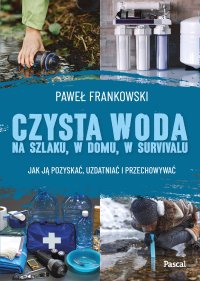 Czysta woda na szlaku, w domu, w survivalu - Paweł Frankowski - ebook