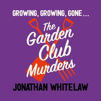 Garden Club Murders - Jonathan Whitelaw - audiobook