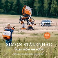 Tales From the Loop - Simon Stalenhag - audiobook