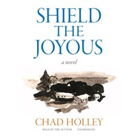 Shield the Joyous - Chad Holley - audiobook