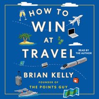 How to Win at Travel - Brian Kelly - audiobook