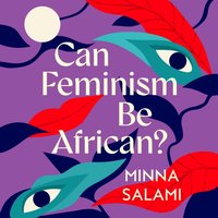Can Feminism be African? - Minna Salami - audiobook