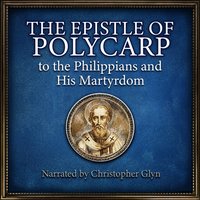 Epistle Of Polcarp And His Martyrdom - Polycarp Polycarp - audiobook