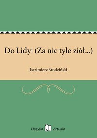 Do Lidyi (Za nic tyle ziół...) - Kazimierz Brodziński - ebook