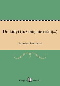 Do Lidyi (Już mię nie ciśnij...) - Kazimierz Brodziński - ebook