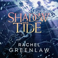 Shadow and Tide - Rachel Greenlaw - audiobook