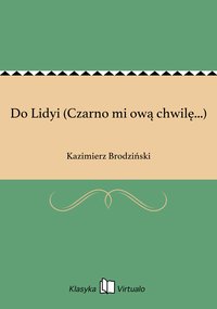 Do Lidyi (Czarno mi ową chwilę...) - Kazimierz Brodziński - ebook